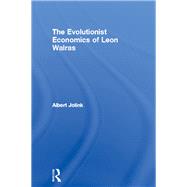 The Evolutionist Economics of Leon Walras by Jolink; Albert, 9780415098243
