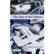 The Sins of the Fathers: The Law and Theology of Illegitimacy Reconsidered by John Witte, Jr, 9780521548243