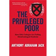 The Privileged Poor by Jack, Anthony Abraham, 9780674248243