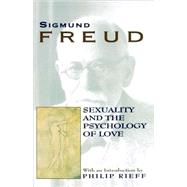 Sexuality and the Psychology of Love by Freud, Sigmund, 9780684838243
