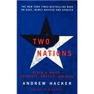 Two Nations Black and White, Separate, Hostile, Unequal by Hacker, Andrew, 9780743238243