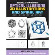 The Complete Book of Drawing Optical Illusions, 3D Illustrations, and Spiral Art Master more than 50 optical illusions, 3D illustrations, and spiral drawings by Harris, Jonathan Stephen; Pabst, Stefan, 9780760378243