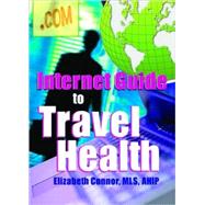 Internet Guide to Travel Health by Connor; Elizabeth, 9780789018243