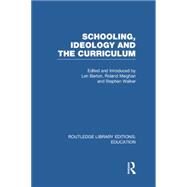 Schooling, Ideology and the Curriculum (RLE Edu L) by BARTON; LEN, 9781138008243