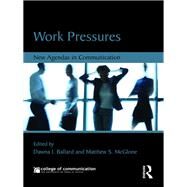 Work Pressures: New Agendas in Communication by Ballard; Dawna, 9781138938243