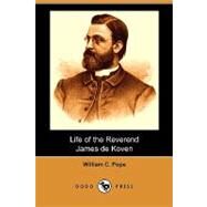 Life of the Reverend James De Koven by Pope, William C., 9781409988243