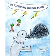 The Elephant Who Swallowed a Storm by Louie, Adrian K., 9781523288243