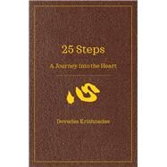 25 Steps A Journey into the Heart by Krishnadas, Devadas, 9789814928243