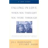 Falling in Love When You Thought You Were Through by Robinson, Jill; Shaw, Stuart, 9780060958244