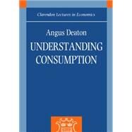Understanding Consumption by Deaton, Angus, 9780198288244