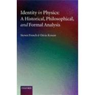 Identity in Physics A Historical, Philosophical, and Formal Analysis by French, Steven; Krause, Dcio, 9780199278244