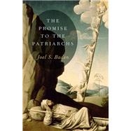 The Promise to the Patriarchs by Baden, Joel S., 9780199898244