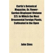 Curtis's Botanical Magazine, Or, Flower-garden Displayed by Sims, John, 9780217778244