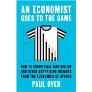 An Economist Goes to the Game by Paul Oyer, 9780300218244