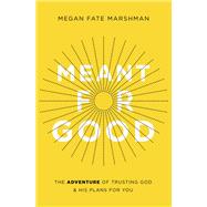 Meant for Good by Marshman, Megan Fate, 9780310358244