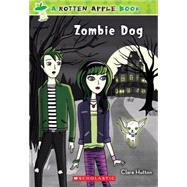 Rotten Apple #2: Zombie Dog by Hutton, Clare, 9780545398244