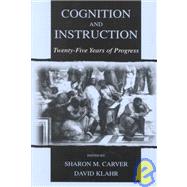 Cognition and Instruction: Twenty-five Years of Progress by Carver, Sharon M.; Klahr, David, 9780805838244