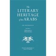 The Literary Heritage of the Arabs by Bushrui, Suheil; Malarkey, James M.; Bruss, C. Bayan (COL), 9780863568244