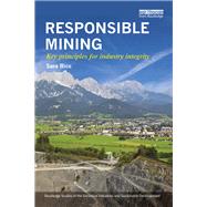 Responsible Mining: Key Principles for Industry Integrity by Bice; Sara, 9781138788244