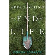 Approaching the End of Life A Practical and Spiritual Guide by Schaper, Donna, 9781442238244
