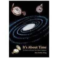 It's About Time: The Illusion of Einsteins Time Dilation Explained by Peng, Alex Duthie, 9781469758244