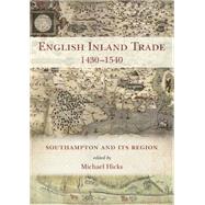 English Inland Trade 1430-1540: Southampton and Its Region by Hicks, Michael, 9781782978244