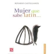 Mujer que sabe latn.. by Castellanos, Rosario, 9789681648244