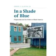 In a Shade of Blue by Glaude, Eddie S., Jr., 9780226298245
