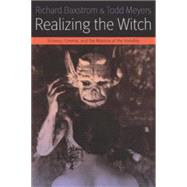 Realizing the Witch Science, Cinema, and the Mastery of the Invisible (Hxan) by Baxstrom, Richard; Meyers, Todd, 9780823268245