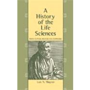 A History of the Life Sciences, Revised and Expanded by Magner; Lois N., 9780824708245