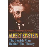 Albert Einstein : The Jewish Man Behind the Theory by Speregen, Devra Newberger, 9780827608245