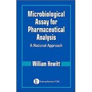 Microbiological Assay for Pharmaceutical Analysis: A Rational Approach by Hewitt; William, 9780849318245