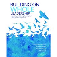 Building on Whole Leadership by Masterson, Marie, PhD; Abel, Michael, PhD; Talan, Teri; Bella, Jill, 9780876598245