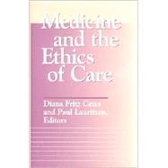 Medicine and the Ethics of Care by Cates, Diana Fritz; Lauritzen, Paul, 9780878408245