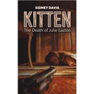 Kitten: The Death of Julie Easton by Sidney Davis, 9781035888245