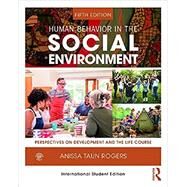 Human Behavior in the Social Environment: Perspectives on Development and the Life Course by Rogers; Anissa, 9781138608245
