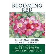 Blooming Red by Ball, Magdalena; Howard-Johnson, Carolyn, 9781449948245
