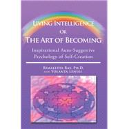 Living Intelligence or the Art of Becoming by Ray, Rimaletta, Ph.D.; Lenski, Yolanta, 9781503538245