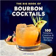 The Big Book of Bourbon Cocktails by Zavatto, Amy, 9781641528245