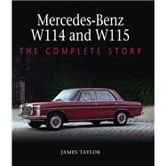 Mercedes-Benz W114 and W115 The Complete Story by Taylor, James, 9781785008245