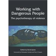 Working with Dangerous People: The Psychotherapy of Violence by David; Jones, 9781857758245