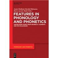 Features in Phonology and Phonetics by Rialland, Annie; Ridouane, Rachid; Van Der Hulst, Harry, 9783110378245