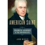 American Saint Francis Asbury and the Methodists by Wigger, John, 9780199948246