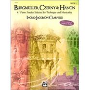 Burgmller, Czerny & Hanon: 41 Piano Studies Selected for Technique and Musicality, Book 2 by Czerny, Carl; Burgmuller, Johann Friedrich; Hanon, Charles-Louis; Clarfield, Ingrid Jacobson, 9780739038246