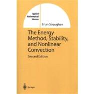 The Energy Method, Stability, and Nonlinear Convection by Straughan, Brian, 9781441918246