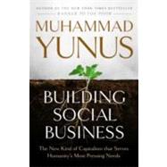 Building Social Business by Yunus, Muhammad, 9781586488246