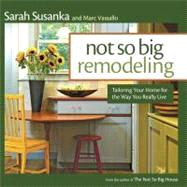 Not so big remodeling by Susanka, Sarah; Vassallo, Marc, 9781600858246