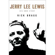 Jerry Lee Lewis by Bragg, Rick, 9780062078247