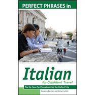Perfect Phrases in Italian for Confident Travel The No Faux-Pas Phrasebook for the Perfect Trip by Bancheri, Salvatore; Lettieri, Michael, 9780071508247
