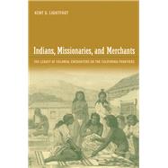Indians, Missionaries, and Merchants by Lightfoot, Kent G., 9780520208247